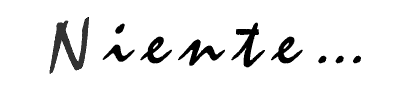 Niente...